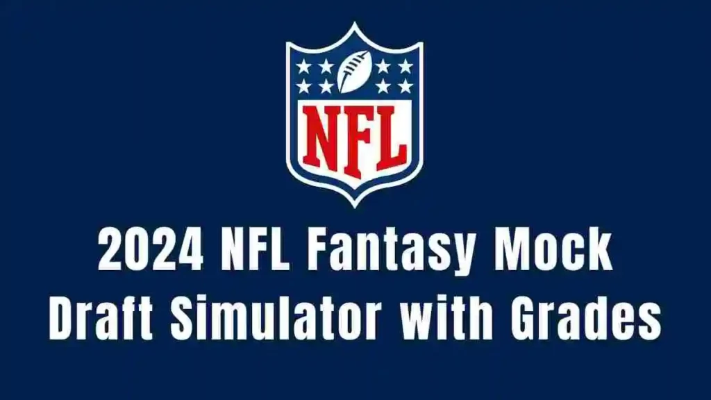 2024 NFL Fantasy Mock Draft Simulator with Grades