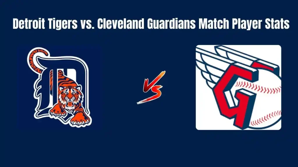 Detroit Tigers vs. Cleveland Guardians Match Player Stats