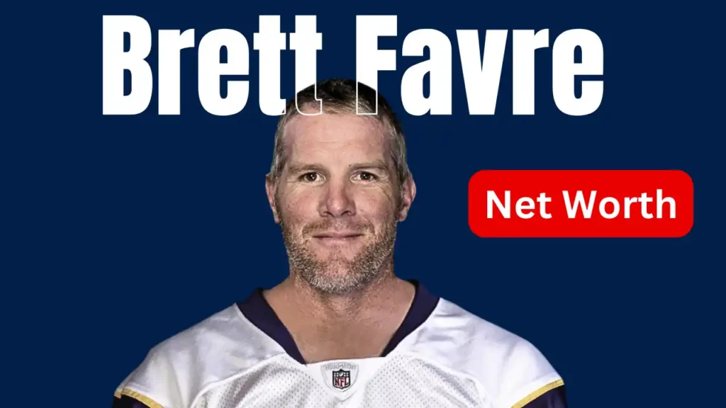 Brett Favre Net Worth 2024